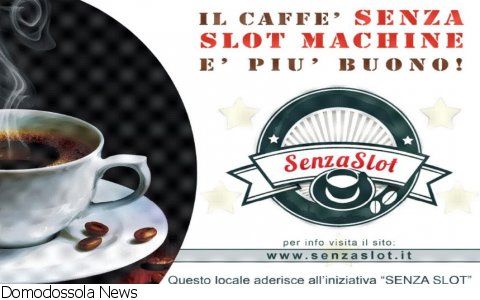 Domodossola
"Il caffè è più buono senza slot" 